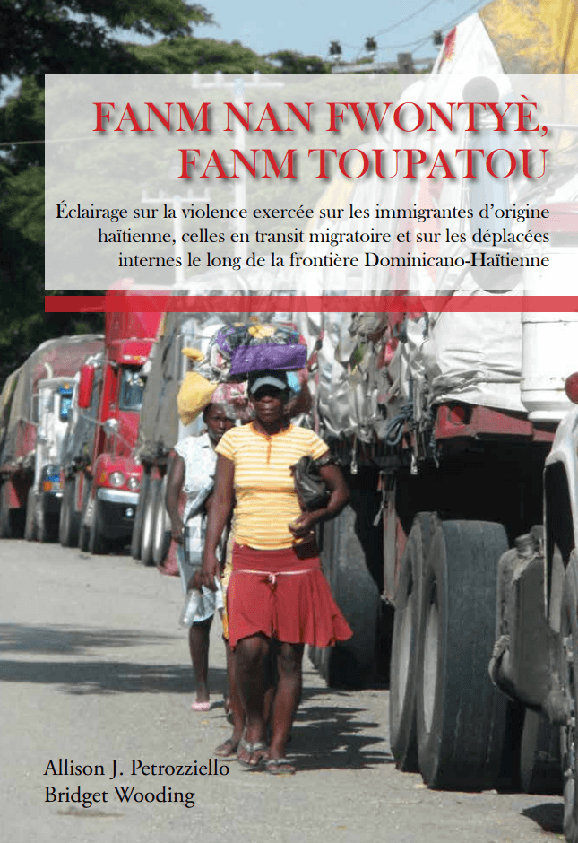 Cover of Fanm nan fwontyè, Fanm toupatou: Making visible the violence against Haitian migrant, in-transit and displaced women on the Dominican-Haitian border